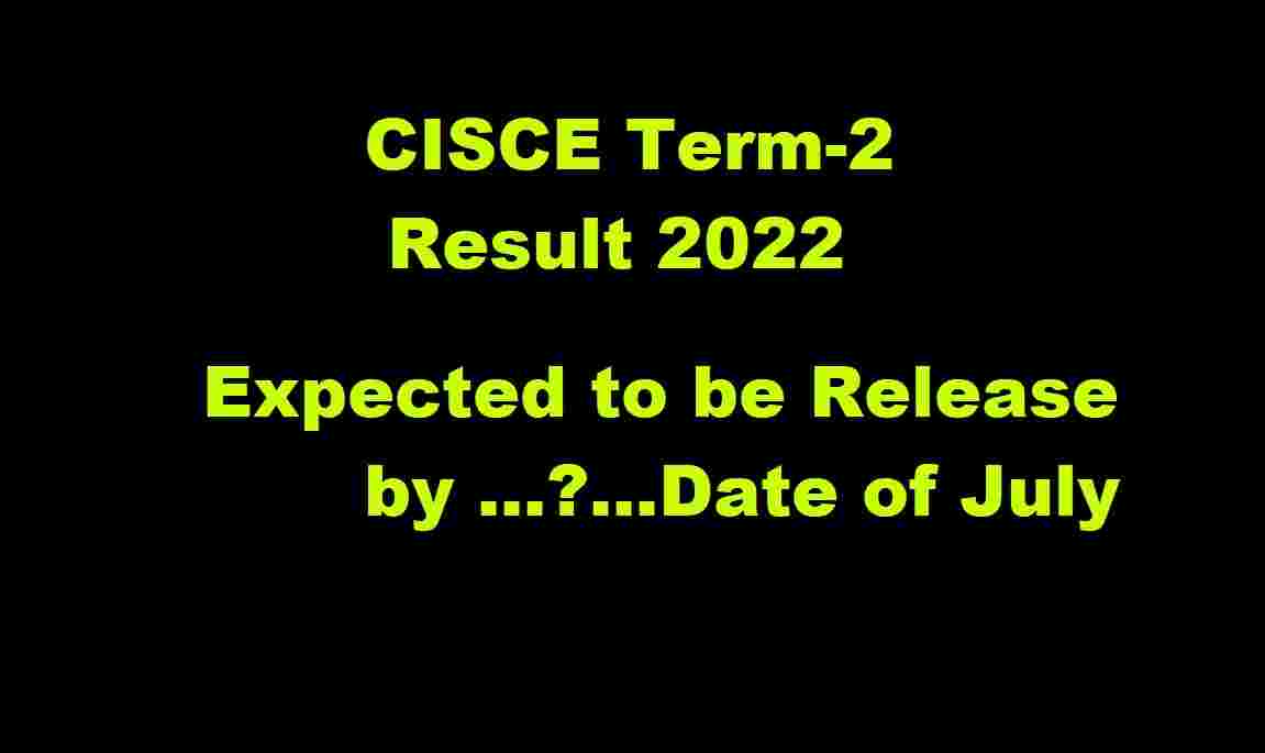 CISCE Term-2 Results 2022 Expected in July