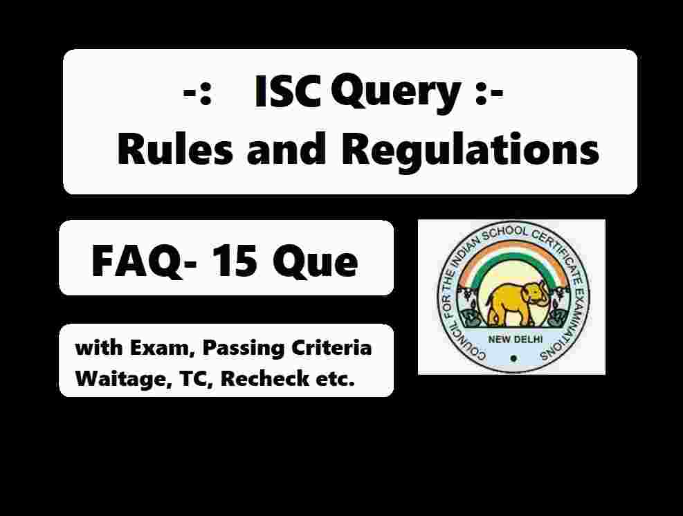 ISC Query Frequently Asked Questions , Rules and Regulations