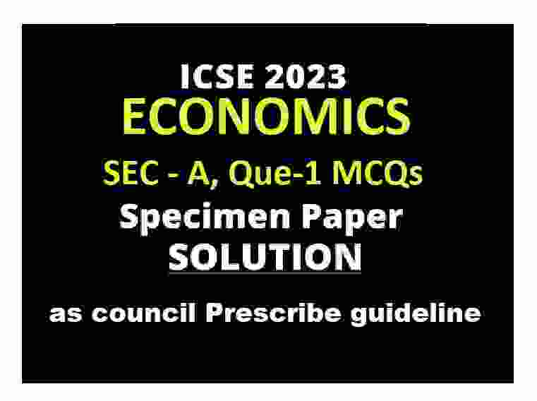 Economics Specimen Paper 2023 Sec-A Que-1 Solved for ICSE Class-10