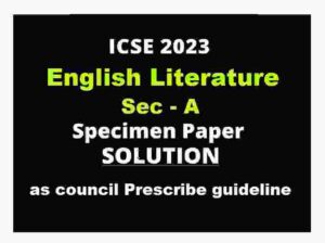 English Literature 2023 ICSE Specimen Paper Sec A Solved - ICSEHELP