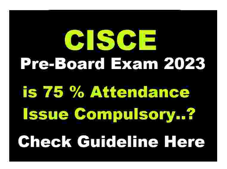 cisce-preboard-attendance-issue-75-percent-compulsory-or-not-icsehelp