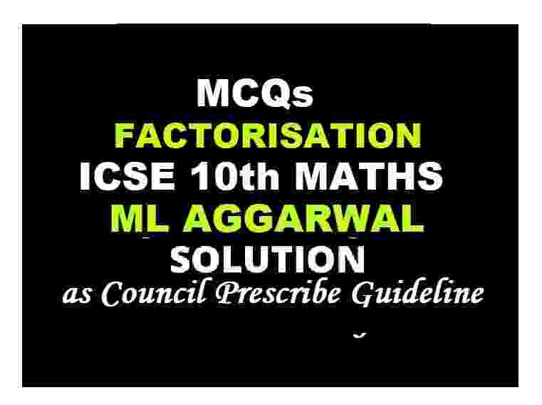 ML Aggarwal Factorisation MCQs Class 10 ICSE Maths Solutions Ch-6 ...