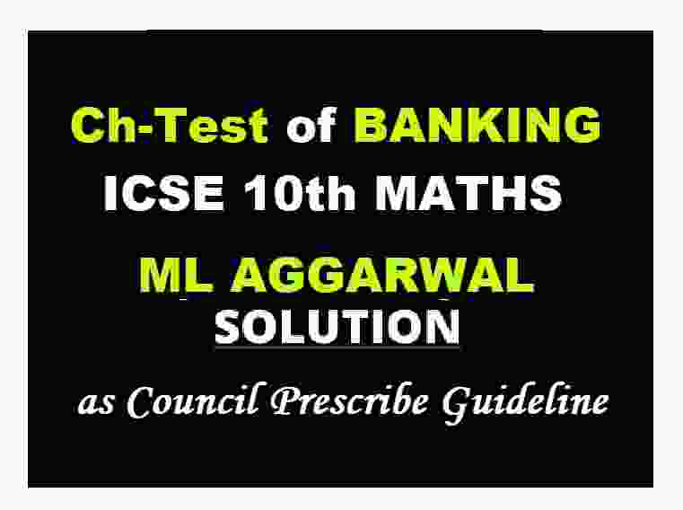 ML Aggarwal Solutions Banking Chapter Test for ICSE Class 10 Ch-2