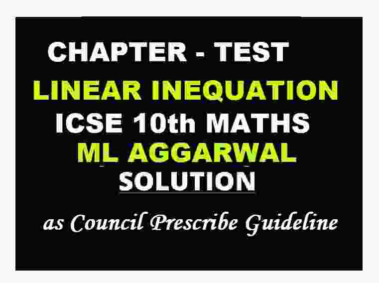 ML Aggarwal Solutions Linear Inequations Chapter-Test ICSE Class 10 Ch-4