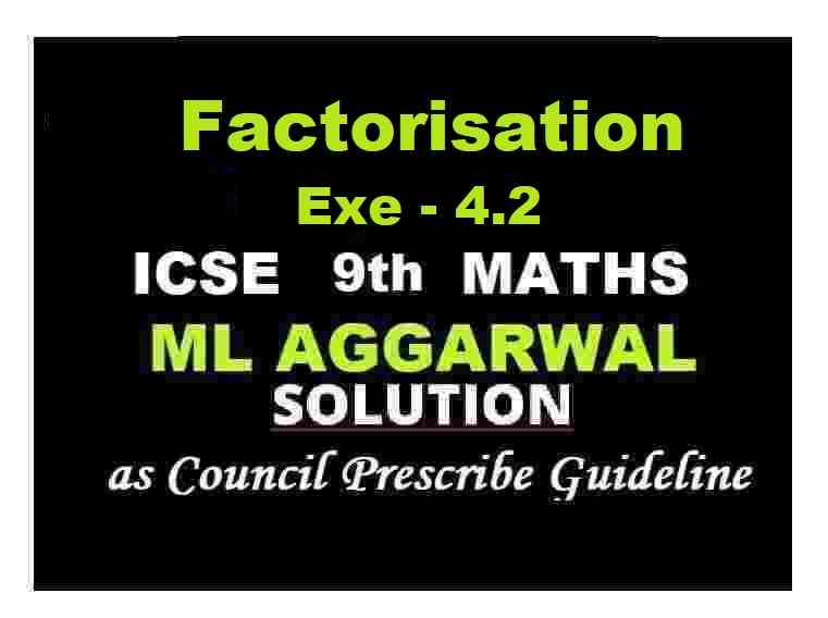 ML Aggarwal Factorisation Exe-4.2 Class 9 ICSE Maths Solutions