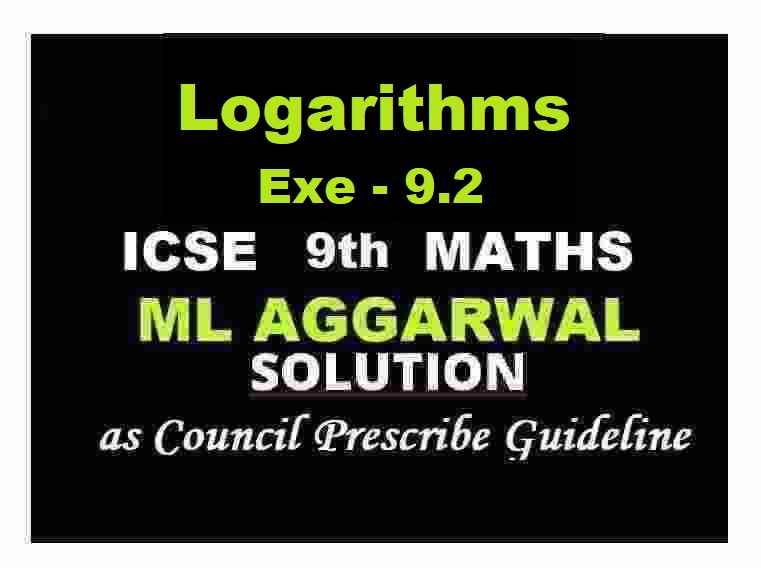 ML Aggarwal Logarithms Exe-9.2 Class 9 ICSE Maths Solutions