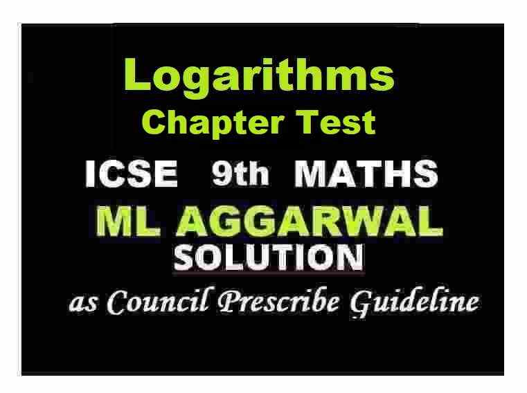ML Aggarwal Logarithms Chapter Test Class 9 ICSE Maths Solutions