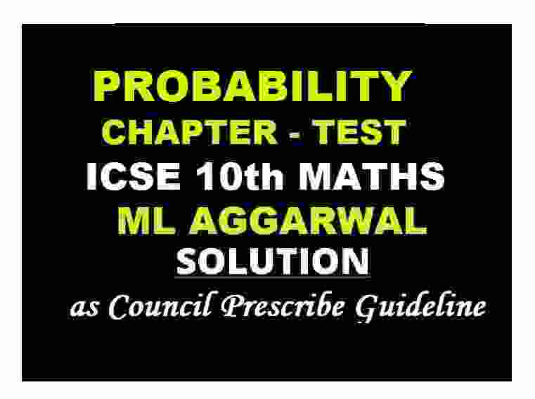 ML Aggarwal Probability Ch-Test Class 10 ICSE Maths Solutions Ch-22
