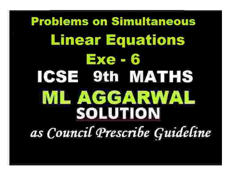ML Aggarwal Problems on Simultaneous Linear Equations Exe-6 Class 9 ICSE Maths Solutions