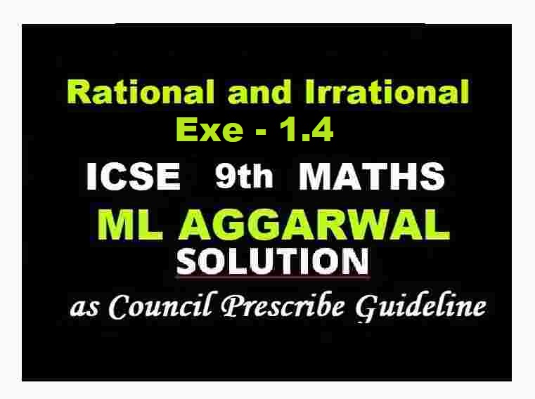 ML Aggarwal Rational and Irrational Number Exe-1.5 Class 9 ICSE Maths Solutions