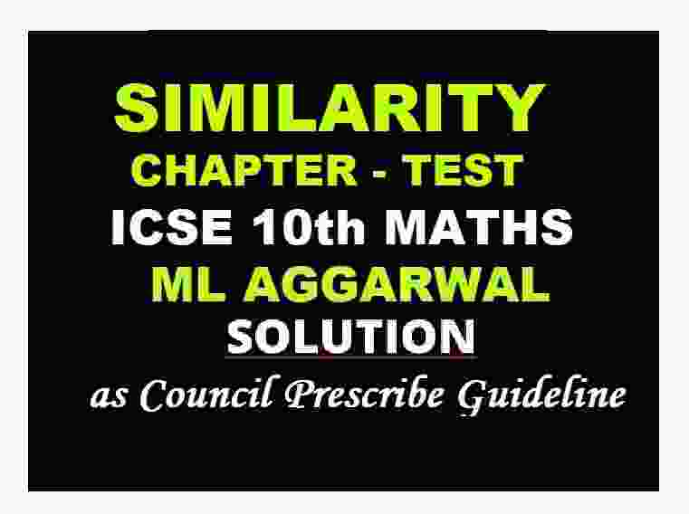 ML Aggarwal Similarity Ch-Test Class 10 ICSE Maths Solutions