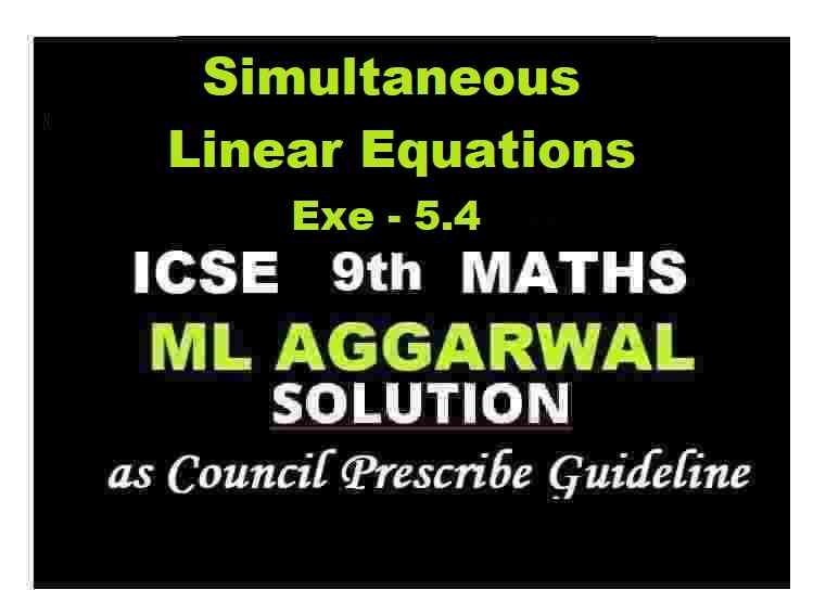 ml-aggarwal-simultaneous-linear-equations-exe-5-4-class-9-icse-maths