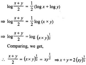 Question 5. If log (x+y)/2 = 1/2 (log x + log y) prove that x = y.