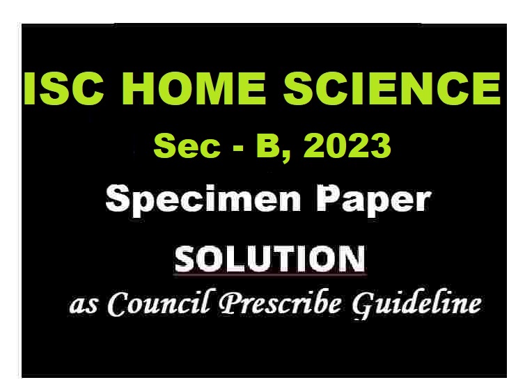 Home Science Specimen Paper Sec B Solved For Isc Class Icsehelp