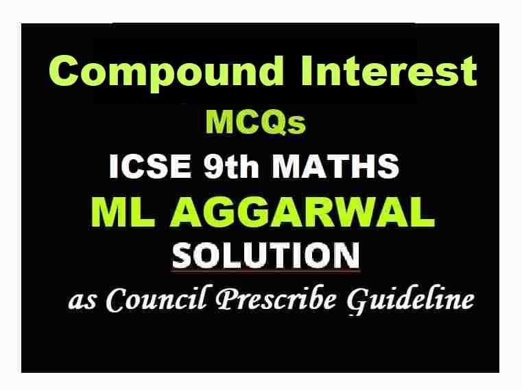 ml-aggarwal-compound-interest-mcqs-class-9-icse-maths-solutions-icsehelp