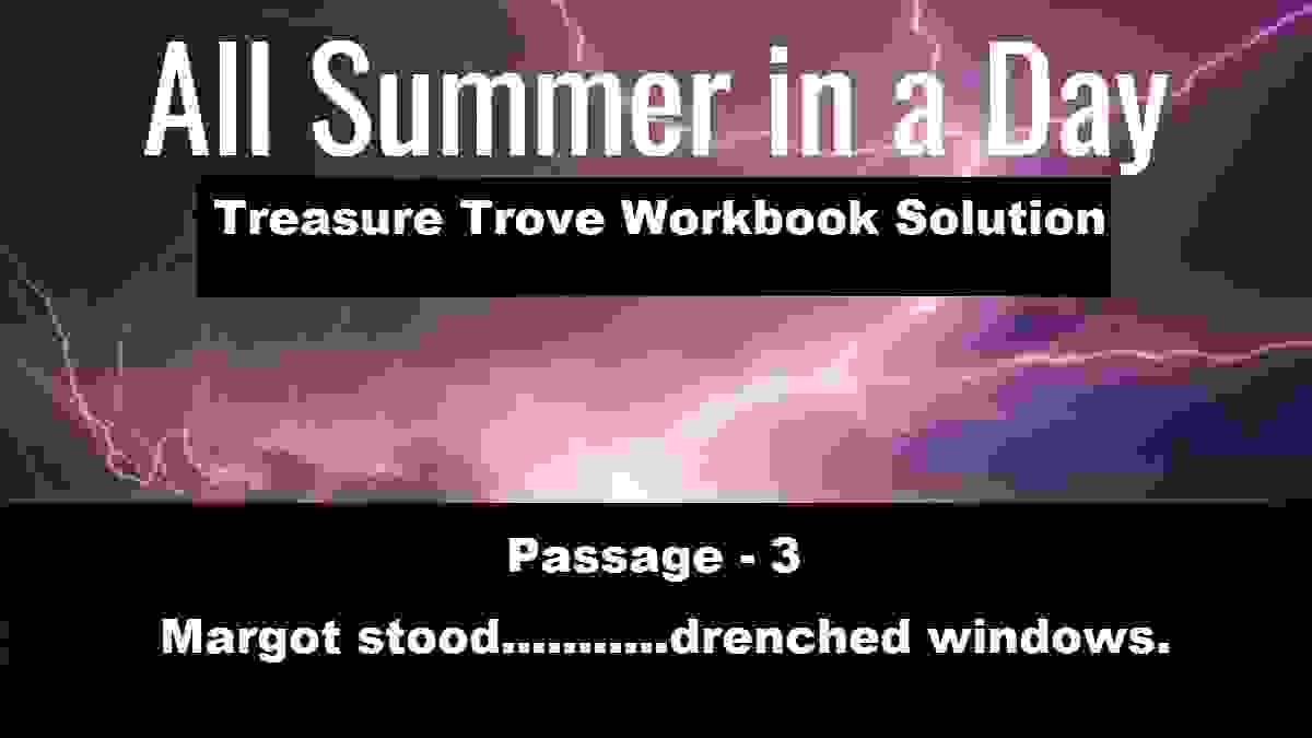 All Summer in a Day Treasure Trove Short Stories Workbook Solutions Ch-10 Passage-3
