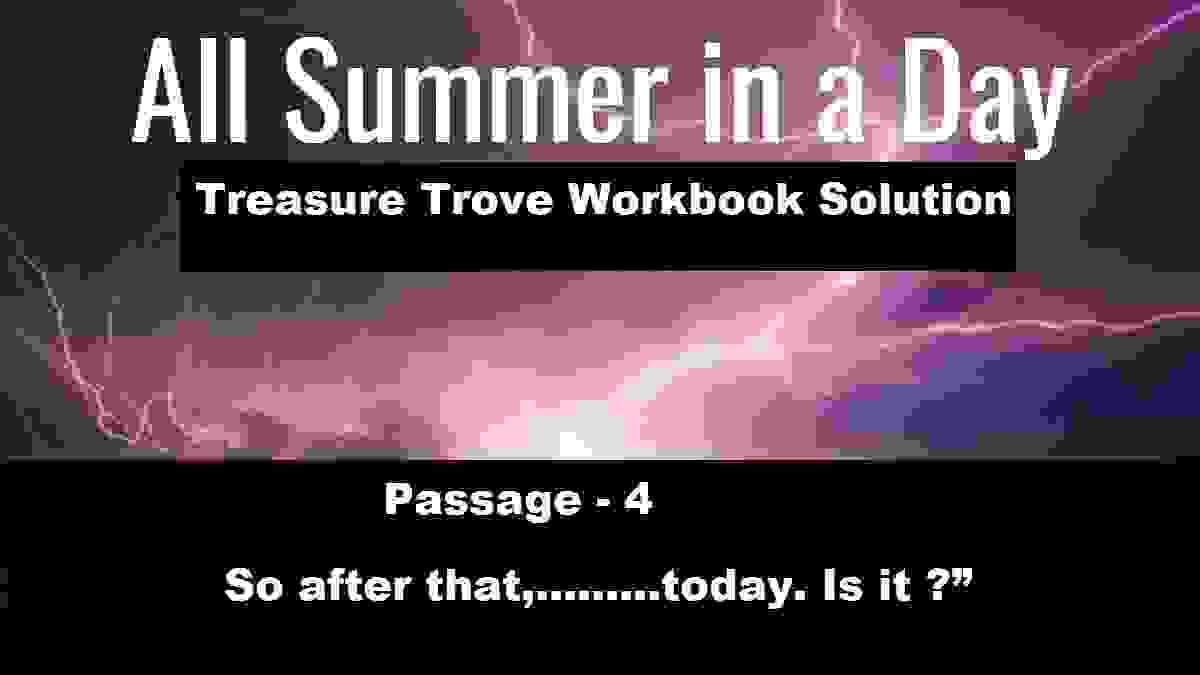 All Summer in a Day Treasure Trove Short Stories Workbook Solutions Ch-10 Passage-4