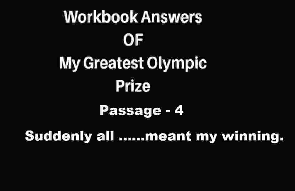 My Greatest Olympic Prize Treasure Trove Short Stories Workbook Solutions Ch-9 Passage 4