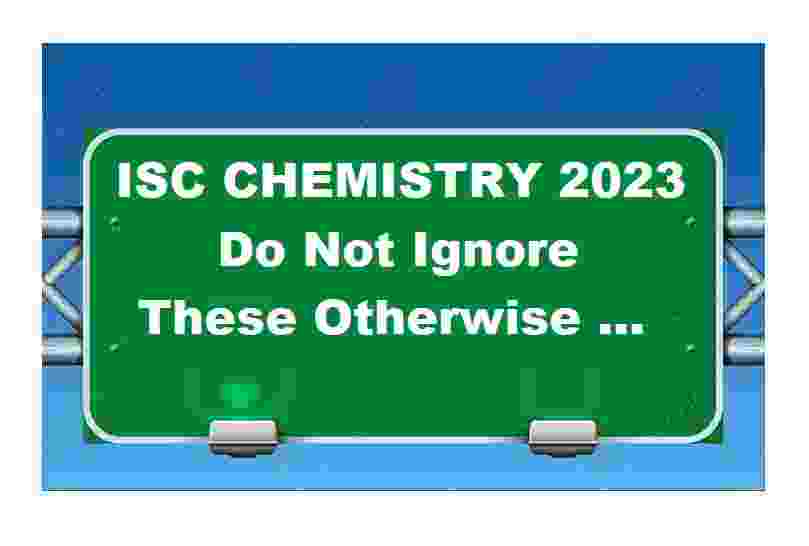 ISC Chemistry 2023 Exam Do Not Ignore These Otherwise …