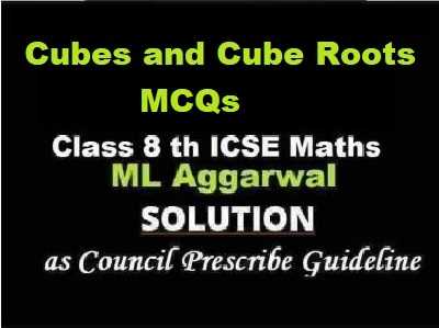 ML Aggarwal Cubes and Cube Roots MCQs Class 8 ICSE Ch-3 Maths Solutions