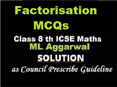 ML Aggarwal Factorisation MCQs Class 8 ICSE Ch-10 Maths Solutions