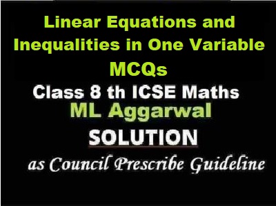 ML Aggarwal Linear Equations and Inequalities in One Variable MCQs Class 8 ICSE Ch-12 Maths Solutions