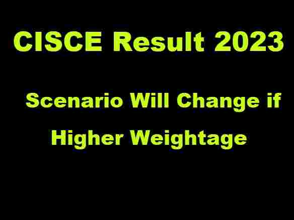Board Result 2023 Scenario Will Change if Higher Weightage