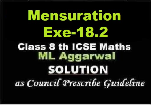 ML Aggarwal Mensuration Exe-18.2 Class 8 ICSE Ch-18 Maths Solutions