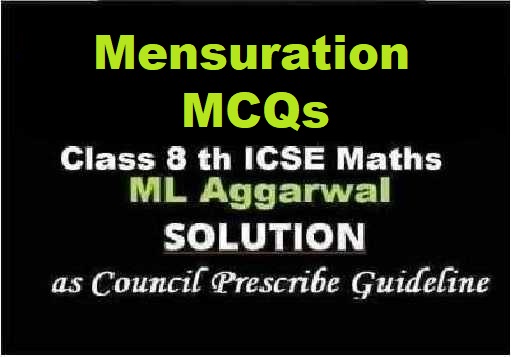 ML Aggarwal Mensuration MCQs Class 8 ICSE Ch-18 Maths Solutions