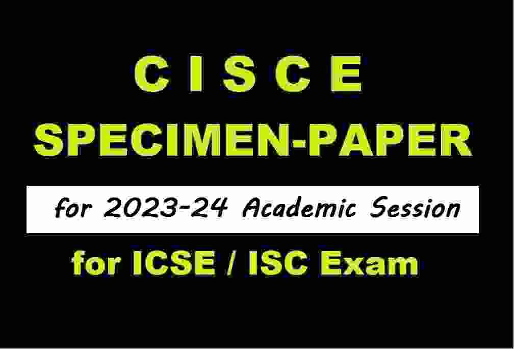 CISCE Specimen Paper 2024 Model Sample for ICSE 10 and ISC 12