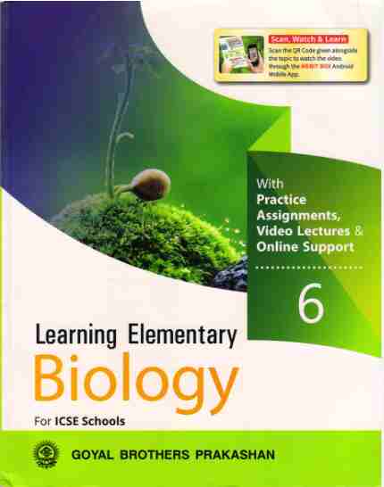 Learning Elementary to ICSE Biology for Class 6 Goyal Brothers Prakashan solutions