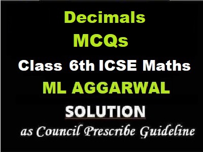ML Aggarwal Decimals MCQs Class 6 ICSE Maths Solutions
