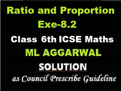 ML Aggarwal Ratio and Proportion Exe-8.2 Class 6 ICSE Maths Solutions