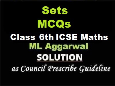 ML Aggarwal Sets MCQs Class 6 ICSE Maths Solutions