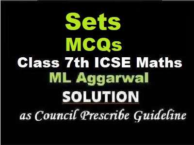 ML Aggarwal Sets MCQs Class 7 ICSE Maths Solutions