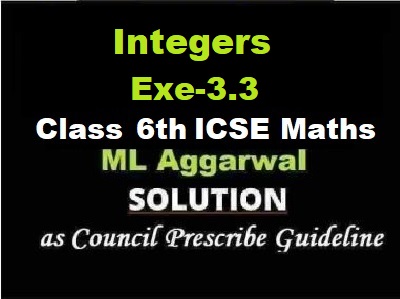 ML Aggarwal Integers Exe-3.3 Class 6 ICSE Maths Solutions