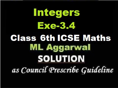 ML Aggarwal Integers Exe-3.4 Class 6 ICSE Maths Solutions