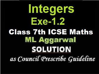 ML Aggarwal Integers Exe-1.2 Class 7 ICSE Maths Solutions