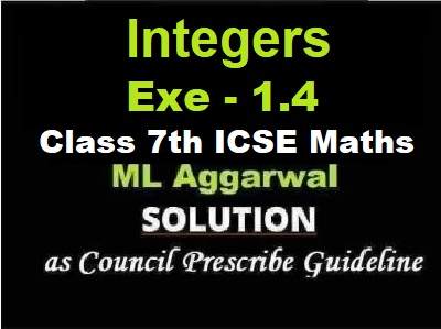 ML Aggarwal Integers Exe-1.4 Class 7 ICSE Maths Solutions