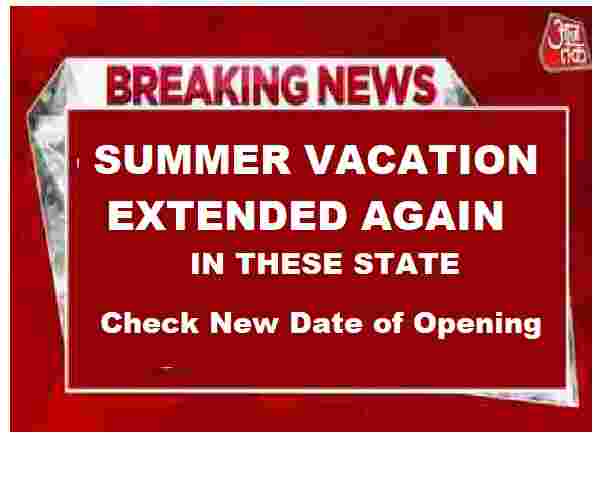 School Reopen 2023 Again Increase 10 Days Summer Holidays in These