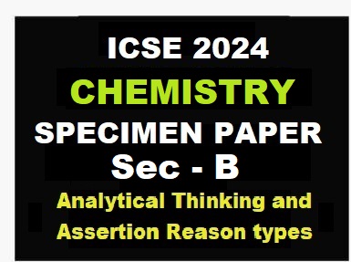 Chemistry Specimen Paper 2024 Sec-B Solved for ICSE Class-10 - ICSEHELP