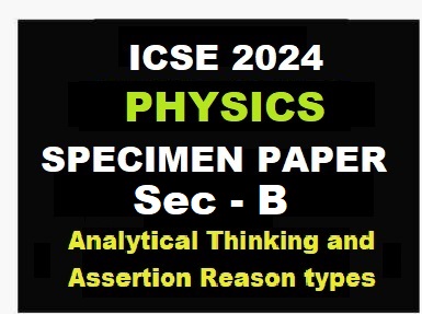 Physics Specimen Paper 2024 Sec-B Solved For ICSE Class-10 - ICSEHELP