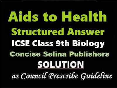 Aids to Health Structured Answer Biology Class-9 ICSE Selina Publishers