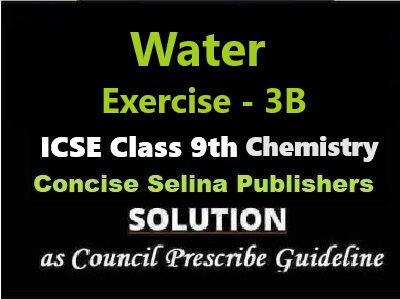 Water Exe-3B Chemistry Class-9 ICSE Selina Publishers