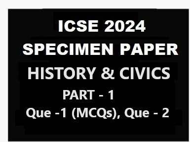 History Civics Specimen 2024 ICSE Sample Model Paper Solutions Part 1 Que 1and 2