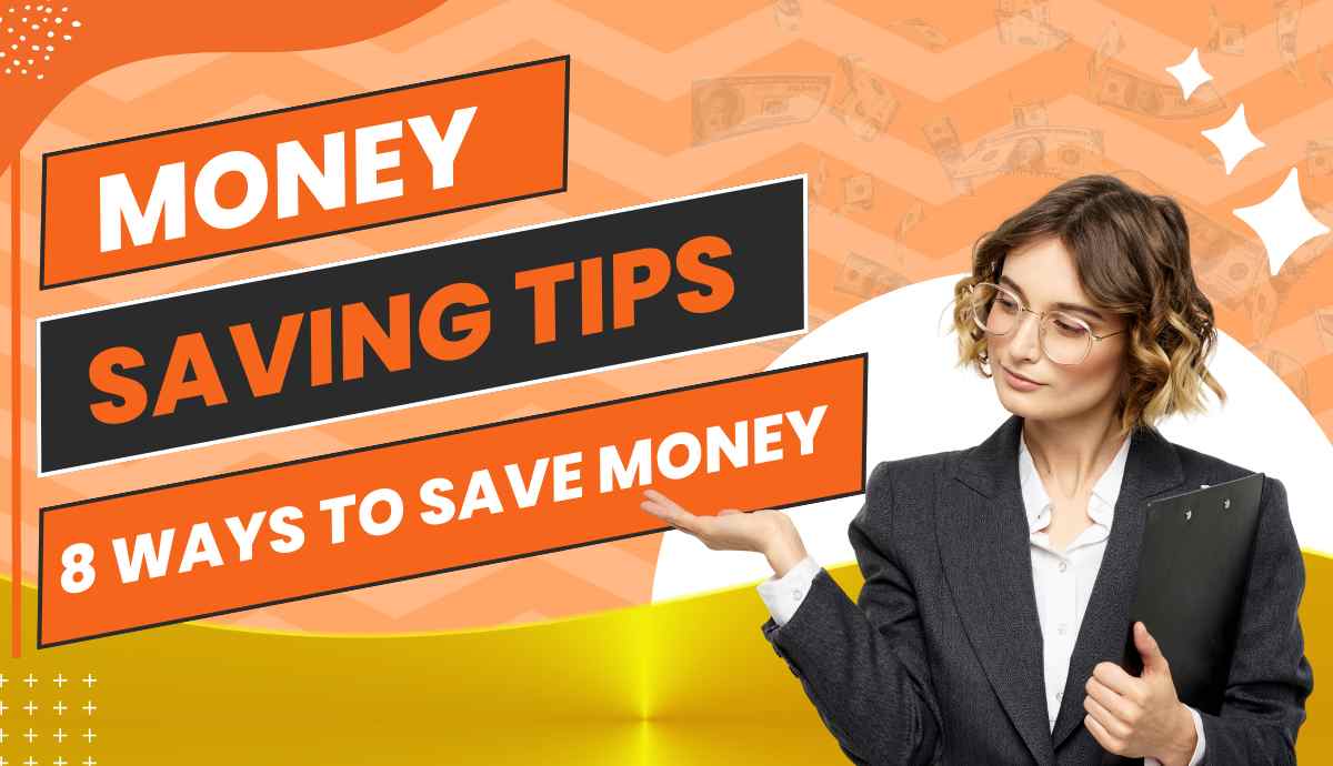 Money Saving Tips 8 Ways to Save Money
