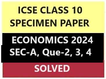 Economics Specimen 2024 Sec A Que 2 3 And 4 Solved For ICSE ICSEHELP   Economics Specimen 2024 Sec A Que 2 3 And 4 Solved For ICSE 