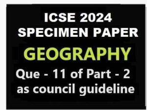 Geography Specimen 2024 Que 11 Of Part 2 ICSE Sample Paper Solved   Geography Specimen 2024 Que 11 Of Part 2 ICSE Sample Paper Solved 300x224 