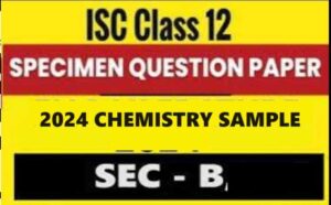 Chemistry Specimen 2024: Sec-B ISC Sample Model Paper Solved - ICSEHELP