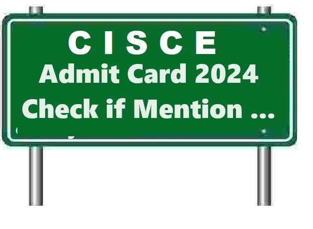 CISCE Admit Card 2024 Check if This Fault in Hall Ticket Otherwise